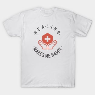 Healing Makes Happy T-Shirt